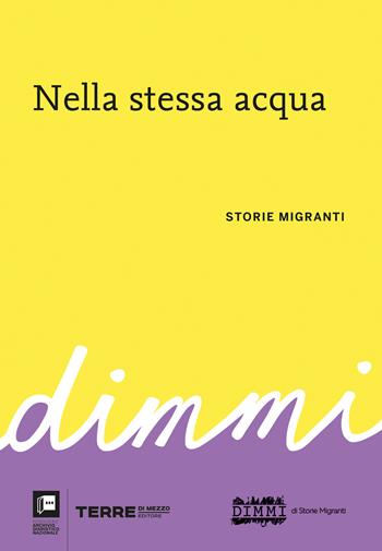 Nella stessa acqua. DiMMi. Storie migranti  - Libro Terre di Mezzo 2024, Archivio diaristico | Libraccio.it