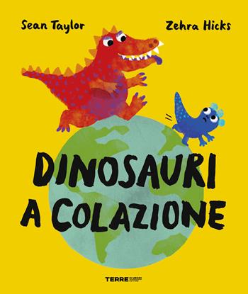 Dinosauri a colazione. Ediz. a colori - Sean Taylor - Libro Terre di Mezzo 2025, Acchiappastorie | Libraccio.it