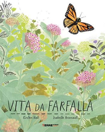 Vita da farfalla. Ediz. a colori - Kirsten Hall - Libro Terre di Mezzo 2025, Acchiappastorie | Libraccio.it