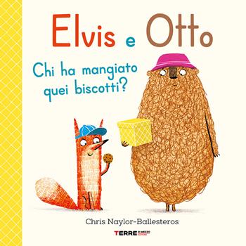 Elvis e Otto. Chi ha mangiato quei biscotti? Ediz. a colori - Chris Naylor-Ballesteros - Libro Terre di Mezzo 2025, Acchiappastorie | Libraccio.it