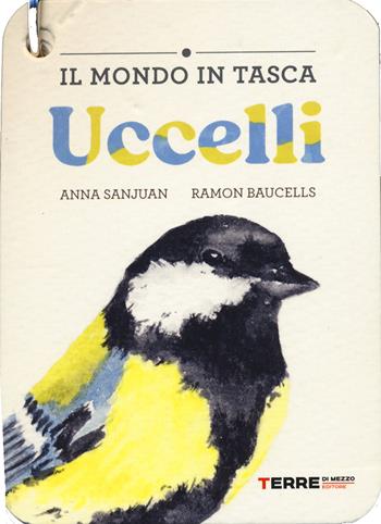 Uccelli. Il mondo in tasca. Ediz. a colori - Anna Sanjuan, Ramon Baucells - Libro Terre di Mezzo 2025, Acchiappastorie | Libraccio.it