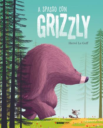A spasso con Grizzly. Ediz. a colori - Hervé Le Goff - Libro Terre di Mezzo 2025, Acchiappastorie | Libraccio.it