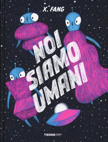 Noi siamo umani. Ediz. a colori - X. Fang - Libro Terre di Mezzo 2026, Acchiappastorie | Libraccio.it