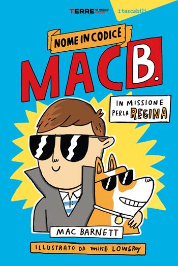 In missione per la regina. Nome in codice Mac B. - Mac Barnett - Libro Terre di Mezzo 2025, Acchiappastorie | Libraccio.it