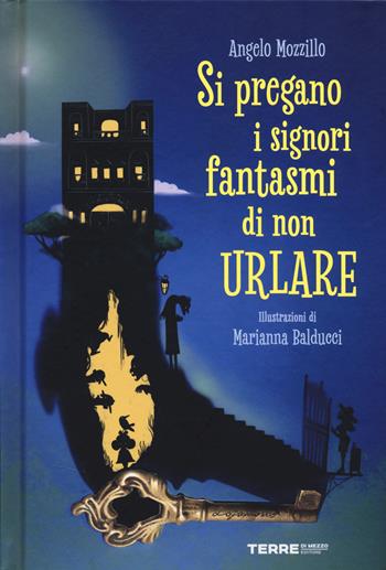 Si pregano i signori fantasmi di non urlare. Ediz. a colori - Angelo Mozzillo - Libro Terre di Mezzo 2025, Acchiappastorie | Libraccio.it