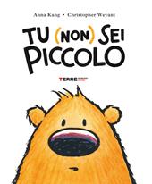 Tu (non) sei piccolo-You are (not) small. Ediz. a colori