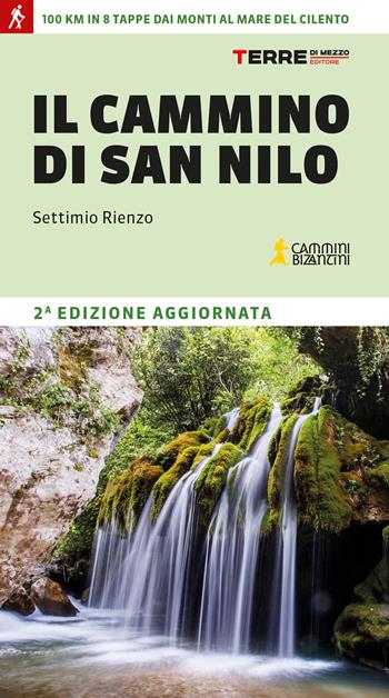 Il cammino di San Nilo. 100 km in 8 tappe dai monti al mare del Cilento - Settimio Rienzo - Libro Terre di Mezzo 2025, Percorsi | Libraccio.it