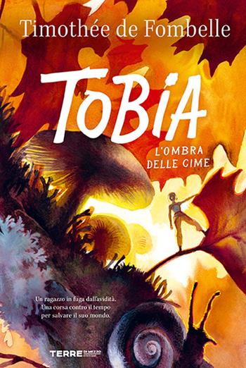 Tobia. L'ombra delle cime - Timothée de Fombelle - Libro Terre di Mezzo 2026, Acchiappastorie | Libraccio.it