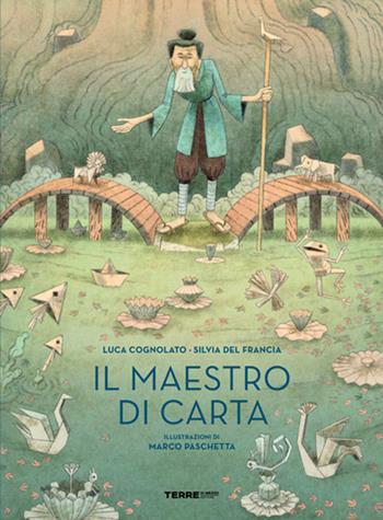 Il maestro di carta - Luca Cognolato, Silvia Del Francia - Libro Terre di Mezzo 2026, Acchiappastorie | Libraccio.it