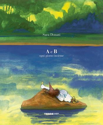 A e B ogni giorno insieme. Ediz. a colori - Sara Donati - Libro Terre di Mezzo 2026, Acchiappastorie | Libraccio.it