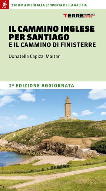 Il cammino inglese per Santiago e il Cammino di Finisterre - Donatella Capizzi Maitan - Libro Terre di Mezzo 2026, Percorsi | Libraccio.it