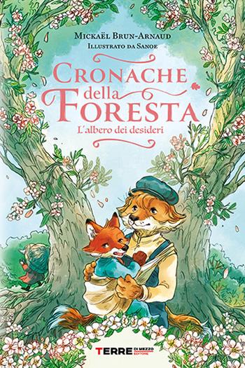 Cronache della foresta. L'albero dei desideri - Mickaël Brun-Arnaud - Libro Terre di Mezzo 2026, Acchiappastorie | Libraccio.it