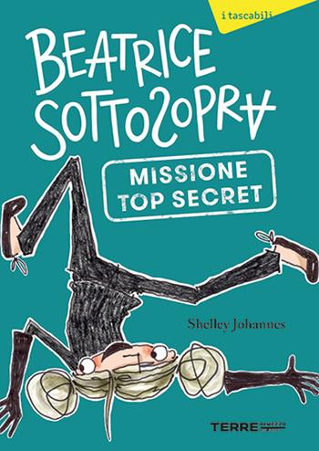 Missione top secret. Beatrice Sottosopra - Shelley Johannes - Libro Terre di Mezzo 2026 | Libraccio.it