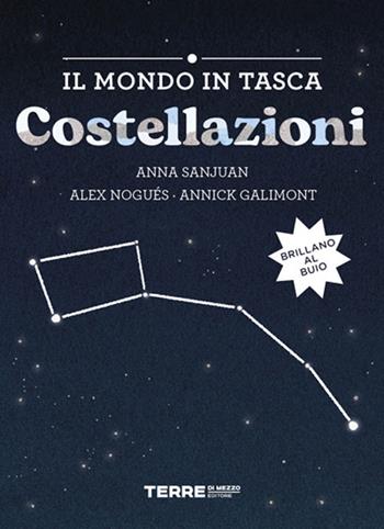 Costellazioni. Il mondo in tasca - Alex Nogués, Annick Galimont, Anna Sanjuan - Libro Terre di Mezzo 2026, Acchiappastorie | Libraccio.it