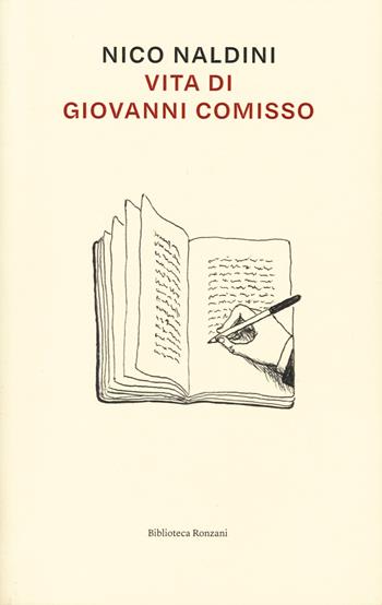 Vita di Giovanni Comisso - Nico Naldini - Libro Ronzani Editore 2024, Biblioteca Ronzani | Libraccio.it