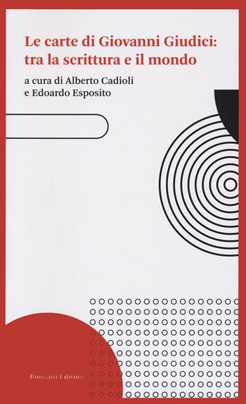 Le carte di Giovanni Giudici  - Libro Ronzani Editore 2022, Storia e culture del libro. Historica | Libraccio.it