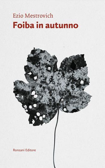 Foiba in autunno - Ezio Mestrovich - Libro Ronzani Editore 2026, Vento dell'Adriatico | Libraccio.it