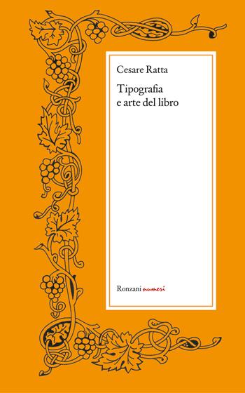 Tipografia e arte del libro - Cesare Ratta - Libro Ronzani Editore 2021, Storia e culture del libro. Documenta | Libraccio.it