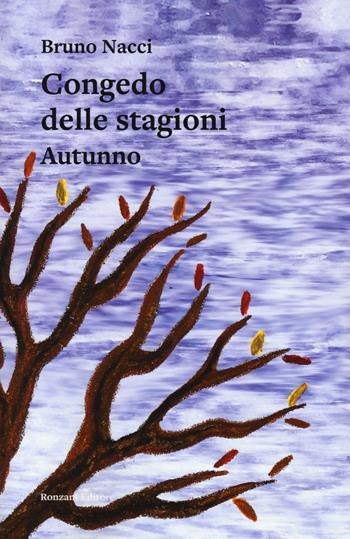 Congedo delle stagioni. Autunno - Bruno Nacci - Libro Ronzani Editore 2022, Carvifoglio | Libraccio.it