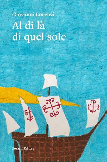 Al di là di quel sole - Giovanni Lorenzi - Libro Ronzani Editore 2022, Carvifoglio | Libraccio.it