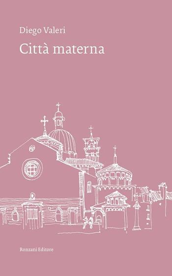 Città materna - Diego Valeri - Libro Ronzani Editore 2023, Vento Veneto | Libraccio.it