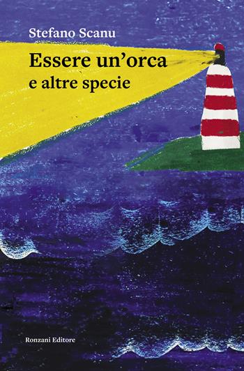 Essere un'orca e altre specie - Stefano Scanu - Libro Ronzani Editore 2022, Carvifoglio | Libraccio.it