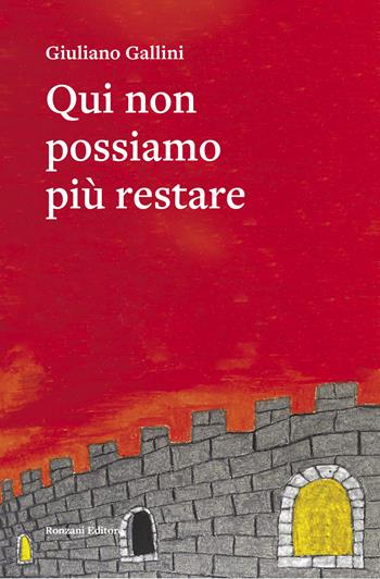Qui non possiamo più restare - Giuliano Gallini - Libro Ronzani Editore 2022, Carvifoglio | Libraccio.it