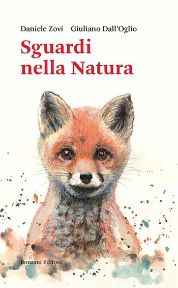 Sguardi nella natura - Daniele Zovi, Giuliano Dall'Oglio - Libro Ronzani Editore 2022, Fuori collana | Libraccio.it