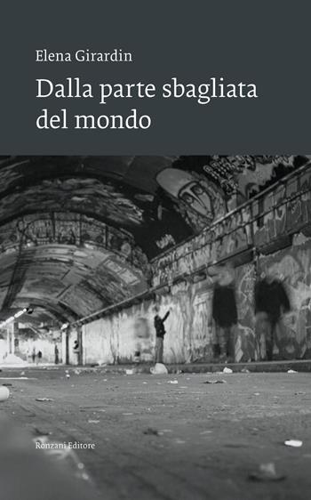 Dalla parte sbagliata del mondo - Elena Girardin - Libro Ronzani Editore 2022, Vento Veneto | Libraccio.it