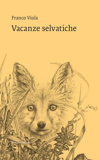 Vacanze selvatiche - Franco Viola - Libro Ronzani Editore 2023, Vento Veneto | Libraccio.it