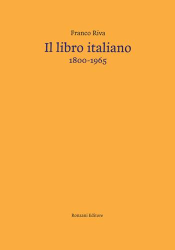 Il libro italiano (1800-1965) - Franco Riva - Libro Ronzani Editore 2023, Storia e culture del libro. Documenta | Libraccio.it
