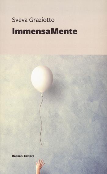 ImmensaMente - Sveva Graziotto - Libro Ronzani Editore 2024, Vento Veneto | Libraccio.it