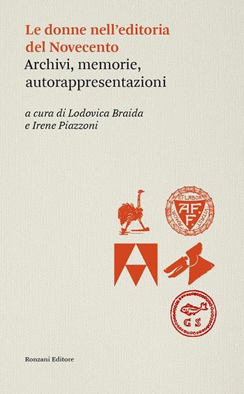 Le donne dell'editoria del Novecento. Archivi, memorie, autorappresentazioni  - Libro Ronzani Editore 2024, Storia e culture del libro. Historica | Libraccio.it