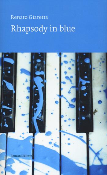 Rhapsody in blue - Renato Giaretta - Libro Ronzani Editore 2024, Vento Veneto | Libraccio.it