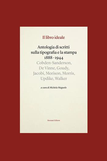 Il libro ideale. Antologia di scritti sulla tipografia e la stampa 1888-1944  - Libro Ronzani Editore 2025, Storia e culture del libro. Typographica | Libraccio.it