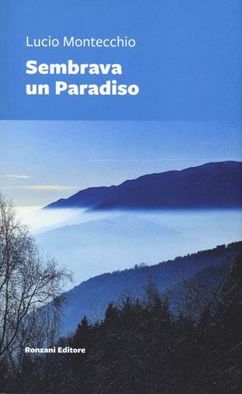 Sembrava un paradiso - Lucio Montecchio - Libro Ronzani Editore 2024, Vento Veneto | Libraccio.it