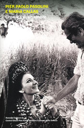 Pier Paolo Pasolini e Maria Callas. Cronaca di un amore. Ediz. illustrata  - Libro Ronzani Editore 2024, Cataloghi di mostre | Libraccio.it