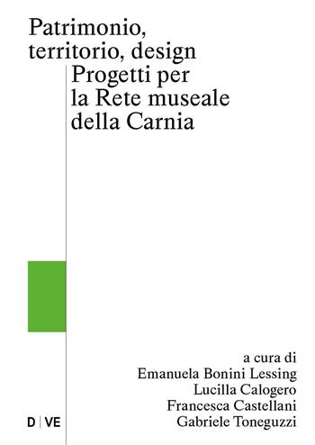 Patrimonio, territorio, design. Progetti per la rete museale della Carnia - Lessing Emanuela Bonini, Francesca Castellani - Libro Ronzani Editore 2024, D Ve | Libraccio.it