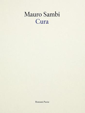Cura - Mauro Sambi - Libro Ronzani Editore 2025, Poesia | Libraccio.it
