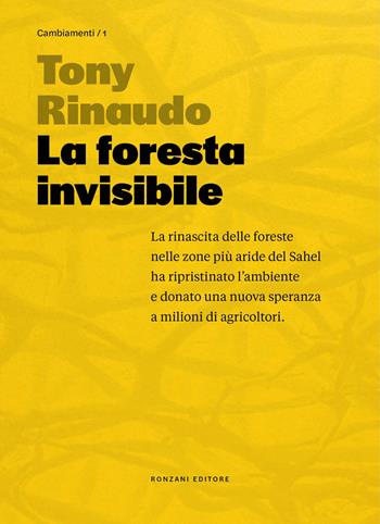 La foresta invisibile. Una speranza per un pianeta in crisi - Tony Rinaudo - Libro Ronzani Editore 2024, CambiaMenti | Libraccio.it