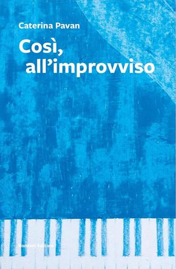 Così, all'improvviso - Caterina Pavan - Libro Ronzani Editore 2024, Carvifoglio | Libraccio.it