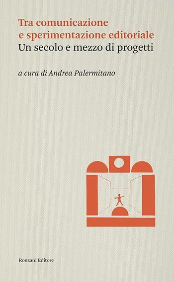Tra comunicazione e sperimentazione editoriale - Andrea Palermitano - Libro Ronzani Editore 2025, Storia e culture del libro. Historica | Libraccio.it