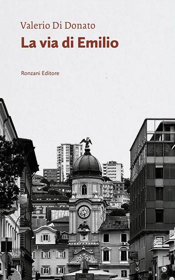 La via di Emilio. Un poeta fra due mondi - Valerio Di Donato - Libro Ronzani Editore 2025, VentoVeneto | Libraccio.it