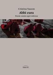 Abbi cura. Poesie contro ogni violenza