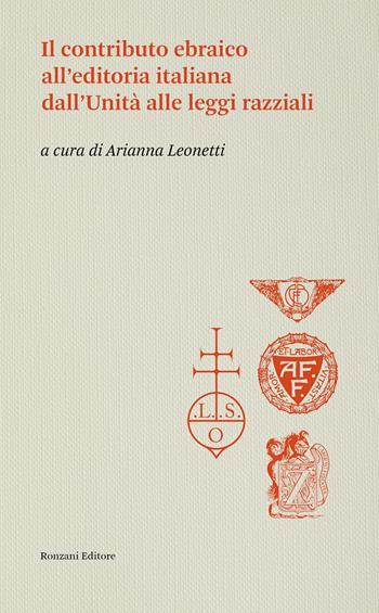 Il contributo ebraico all'editoria italiana dall'Unità alle leggi razziali - Arianna Leonetti - Libro Ronzani Editore 2026, Storia e culture del libro. Historica | Libraccio.it