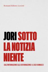 Sotto la notizia niente. Dall'informazione alla deformazione. Il caso Vannacci