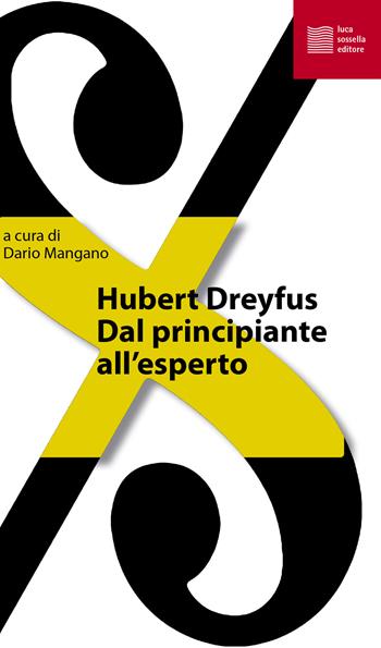 Dal principiante all'esperto - Hubert L. Dreyfus - Libro Luca Sossella Editore 2021, La tradizione del nuovo | Libraccio.it
