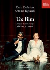 Tre film. Cinque drammaturgie dedicate al cinema