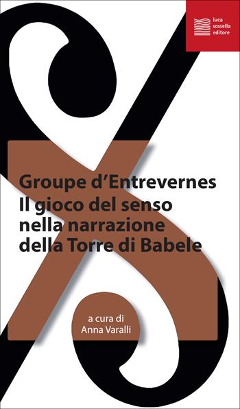 Il gioco del senso nella narrazione della torre di Babele - Groupe d’Entrevernes - Libro Luca Sossella Editore 2023, La tradizione del nuovo | Libraccio.it