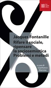 Rifare il sociale. Ripensare la sociosemiotica. Problemi e metodi